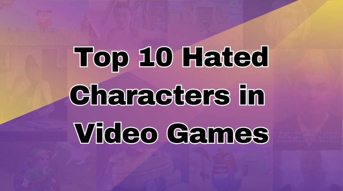 Top 10 Hated Characters in Top-Rated Video Games