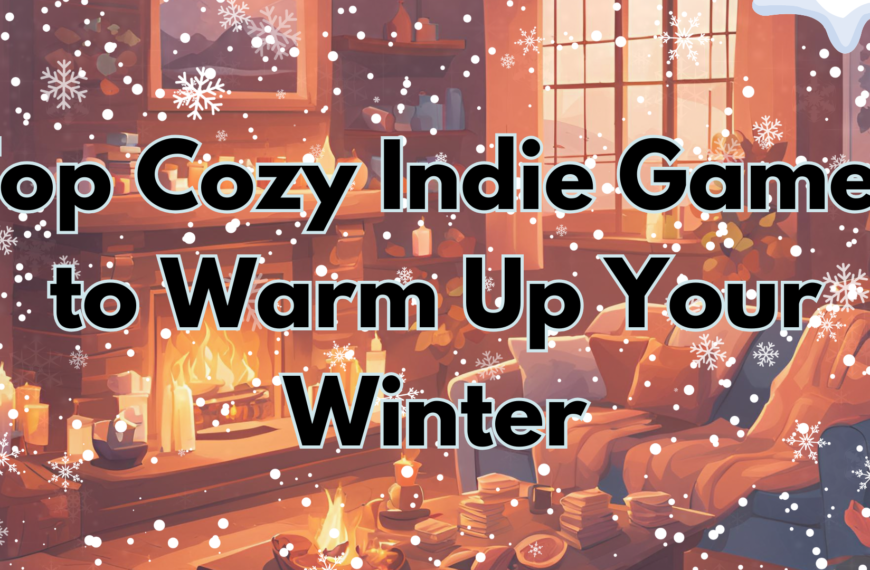 Top Cozy Indie Games to Warm Up Your Winter