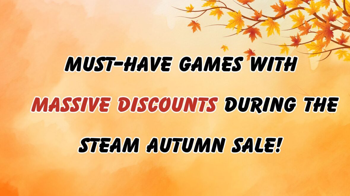 Unmissable Deals: Top Games with Huge Discounts in the Steam Autumn Sale!